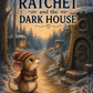 Ratchet and the dark house
